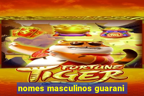 nomes masculinos guarani